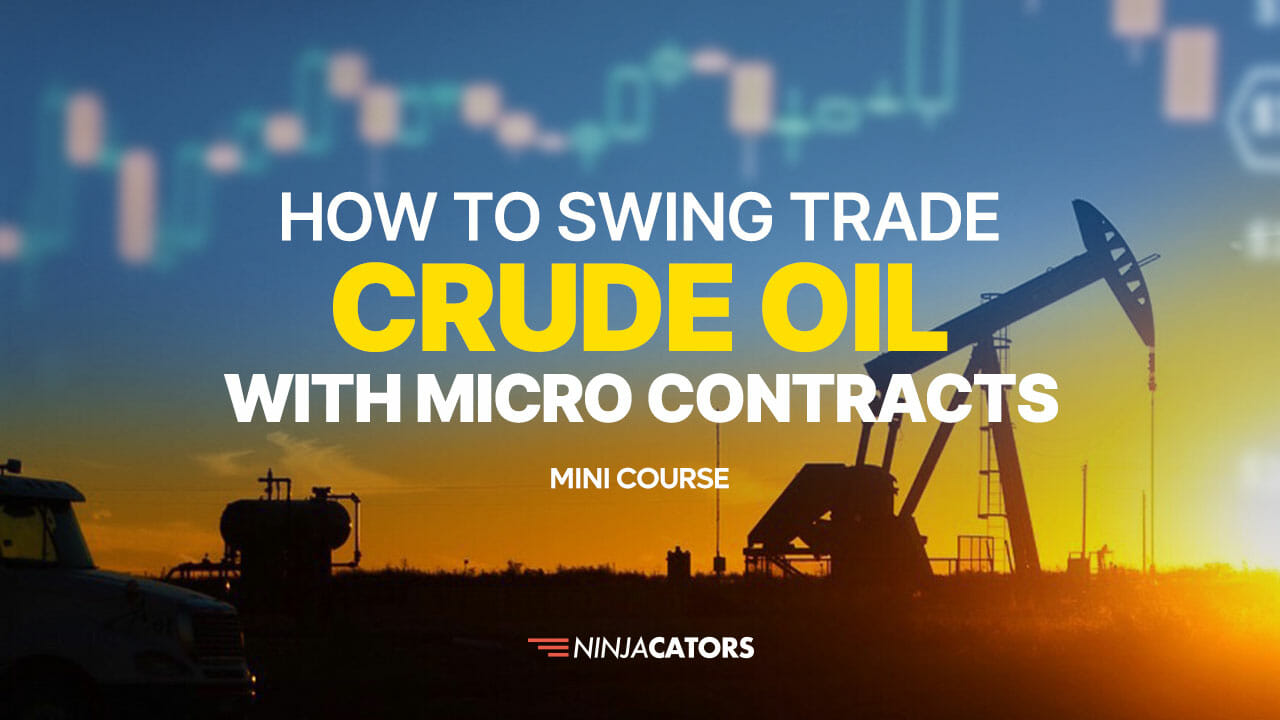 How To Swing Trade Crude Oil with Micro Contracts MINI COURSE