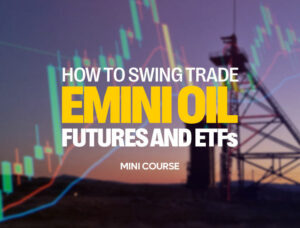 How to Swing Trade Emini Oil Futures and ETF’s COURSE